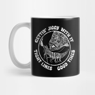 Gettin Jiggy’ With It Tight Lines Good Times Fishing Mug